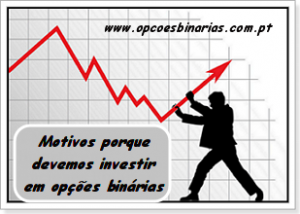 motivos porque devemos investir em opções binárias